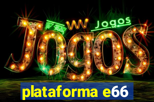 plataforma e66